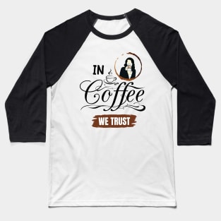 In Coffee We Trust III Baseball T-Shirt